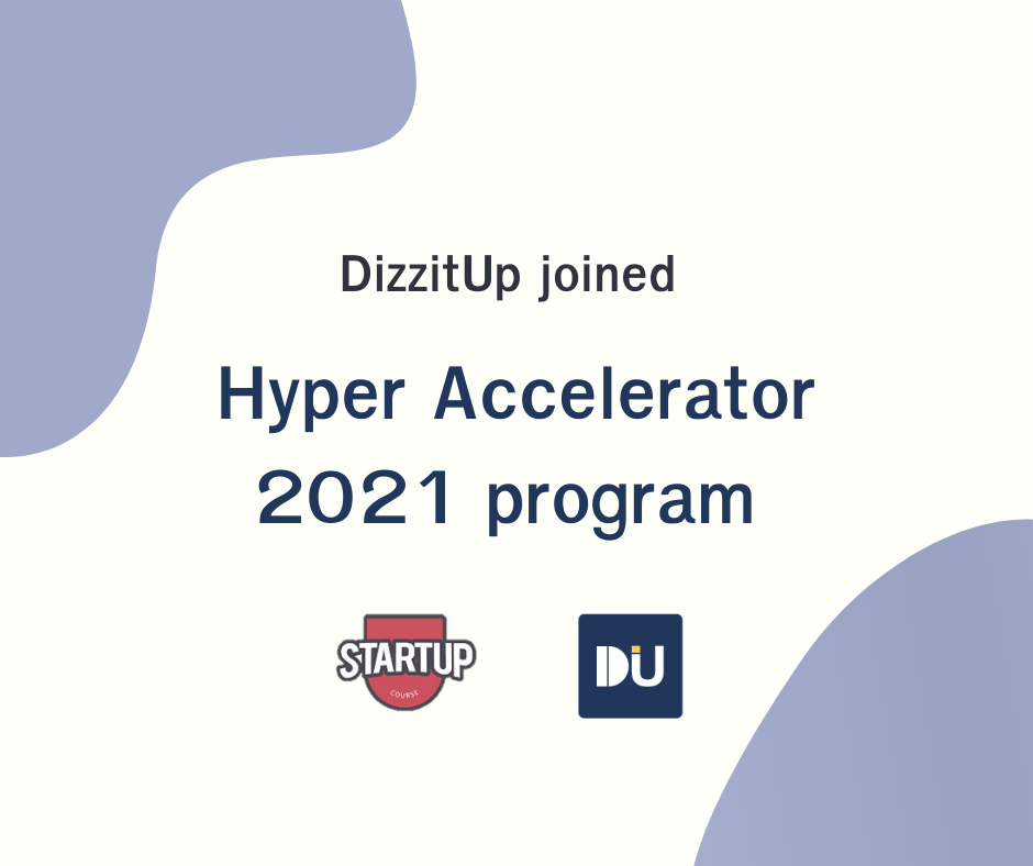 DizzitUp joins Hyper Accelerator Incubator 2021 Program. 